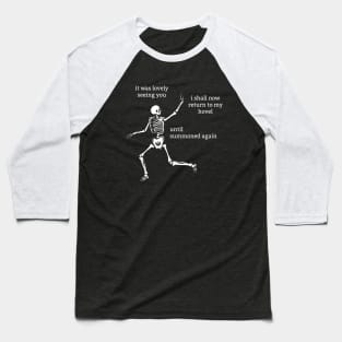 Sassy Skeletons: Lovely Seeing You Baseball T-Shirt